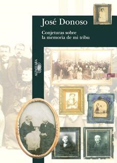 Conjeturas sobre la memoria de mi tribu | 9788420482422 | Donoso, José | Librería Castillón - Comprar libros online Aragón, Barbastro