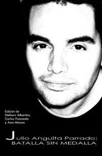 JULIO ANGUITA PARRADO: BATALLA SIN MEDALLA | 9788495440631 | ALBERTINI, STEFANO Y OTROS | Librería Castillón - Comprar libros online Aragón, Barbastro