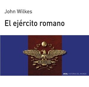EJERCITO ROMANO, EL (HISTORIA MUNDO PARA JOVENES) | 9788476005392 | WILKES, JOHN | Librería Castillón - Comprar libros online Aragón, Barbastro