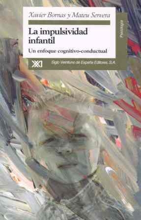 La impulsividad infantil | 9788432309359 | Bornas i Agustí, Xavier/Servera Barceló, Mateu | Librería Castillón - Comprar libros online Aragón, Barbastro