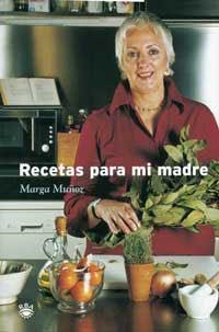 RECETAS PARA MI MADRE | 9788478711413 | MUÑOZ, MARGA | Librería Castillón - Comprar libros online Aragón, Barbastro