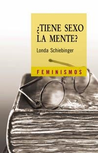 TIENE SEXO LA MENTE? | 9788437621371 | SCHIEBINGER, LONDA | Librería Castillón - Comprar libros online Aragón, Barbastro