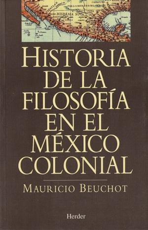 Historia de la filosofía en el México Colonial | 9788425419980 | Beuchot, Mauricio | Librería Castillón - Comprar libros online Aragón, Barbastro
