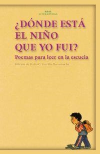 DONDE ESTA EL NIÑO QUE YO FUI? POEMAS PARA LEER EN LA ESCUEL | 9788446017295 | CERRILLO TORREMOCHA, PEDRO | Librería Castillón - Comprar libros online Aragón, Barbastro