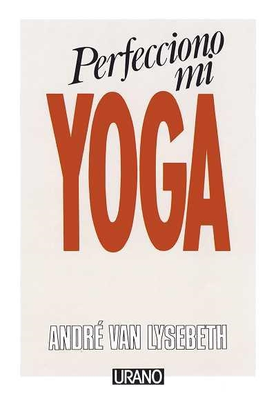 Perfecciono mi yoga | 9788486344016 | André, Van Lysebeth | Librería Castillón - Comprar libros online Aragón, Barbastro