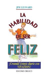 HABILIDAD DE SER FELIZ, LA | 9788477205241 | LEONARD JIM | Librería Castillón - Comprar libros online Aragón, Barbastro
