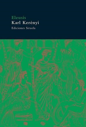 ELEUSIS | 9788478447725 | KERENYI, KARL | Librería Castillón - Comprar libros online Aragón, Barbastro