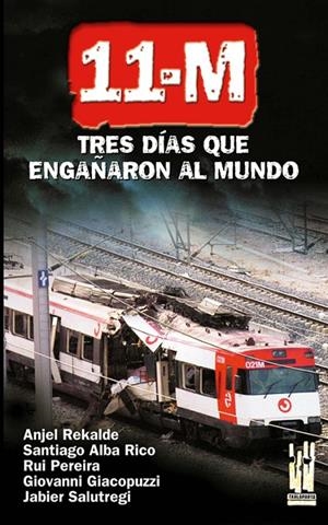 11-M TRES DIAS QUE ENGAÑARON AL MUNDO | 9788481363050 | REKALDE, ANJEL Y OTROS | Librería Castillón - Comprar libros online Aragón, Barbastro