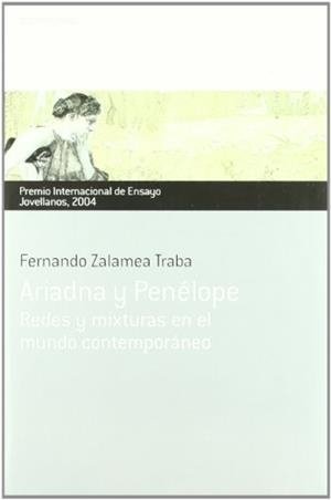 ARIADNA Y PENELOPE. REDES Y MIXTURAS EN EL MUNDO CONTEMPORAN | 9788484591771 | ZALAMEA TRABA, FERNANDO | Librería Castillón - Comprar libros online Aragón, Barbastro