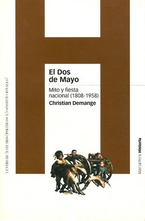 DOS DE MAYO, EL. MITO Y FIESTA NACIONAL 1808-1958 | 9788495379733 | DEMANGE, CHRISTIAN | Librería Castillón - Comprar libros online Aragón, Barbastro