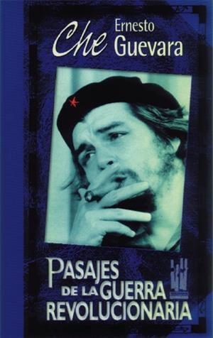 PASAJES DE LA GUERRA REVOLUCIONARIA | 9788481360660 | CHE GUEVARA, ERNESTO | Librería Castillón - Comprar libros online Aragón, Barbastro