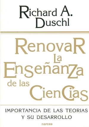 RENOVAR LA ENSEÑANZA DE LAS CIENCIAS | 9788427711921 | DUSCHL, RICHARD A. | Librería Castillón - Comprar libros online Aragón, Barbastro
