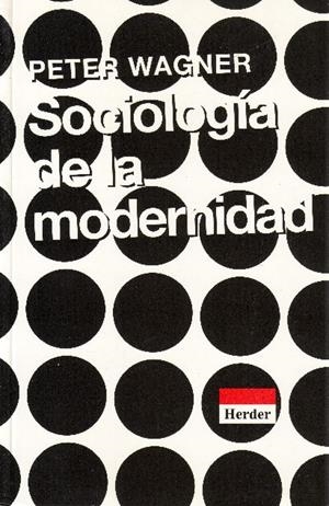 Sociología de la modernidad | 9788425419836 | Wagner, Peter | Librería Castillón - Comprar libros online Aragón, Barbastro