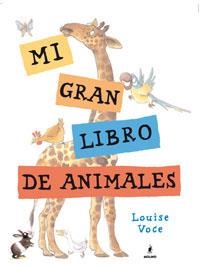 MI GRAN LIBRO DE ANIMALES | 9788479012625 | VOCE, LOUISE | Librería Castillón - Comprar libros online Aragón, Barbastro