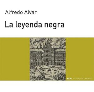LEYENDA NEGRA, LA (HMJ 69) | 9788446007975 | ALVAR EZQUERRA, ALFREDO | Librería Castillón - Comprar libros online Aragón, Barbastro