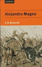 ALEJANDRO MAGNO | 9780521555678 | BOSWORTH, A.B. | Librería Castillón - Comprar libros online Aragón, Barbastro