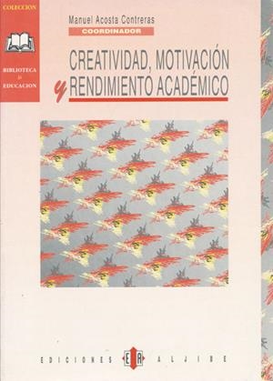 CREATIVIDAD MOTIVACION Y RENDIMIENTO ACADEMICO | 9788487767807 | ACOSTA CONTRERAS, MANUEL | Librería Castillón - Comprar libros online Aragón, Barbastro
