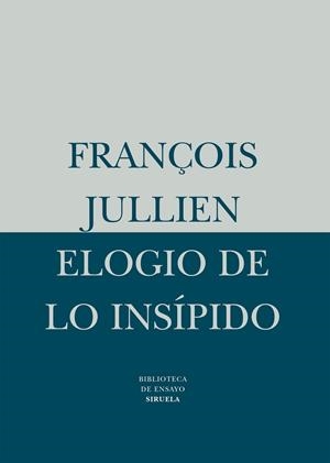 ELOGIO DE LO INSIPIDO | 9788478443888 | JULLIEN, FRANÇOIS | Librería Castillón - Comprar libros online Aragón, Barbastro