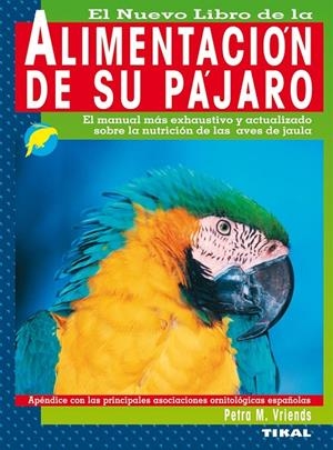 ALIMENTACION DE SU PAJARO | 9788430585496 | VRIENDS, PETRA M. | Librería Castillón - Comprar libros online Aragón, Barbastro