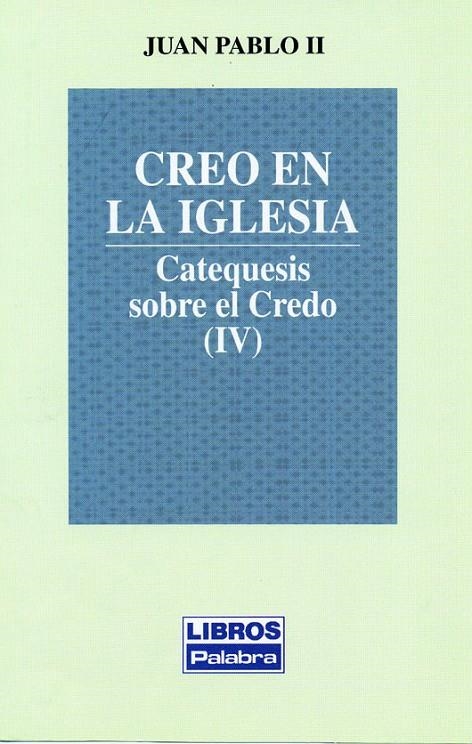 CREO EN LA IGLESIA (CATEQUESIS SOBRE EL CREDO IV) | 9788482392097 | JUAN PABLO II | Librería Castillón - Comprar libros online Aragón, Barbastro