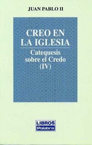 CREO EN LA IGLESIA (CATEQUESIS SOBRE EL CREDO IV) | 9788482392097 | JUAN PABLO II | Librería Castillón - Comprar libros online Aragón, Barbastro