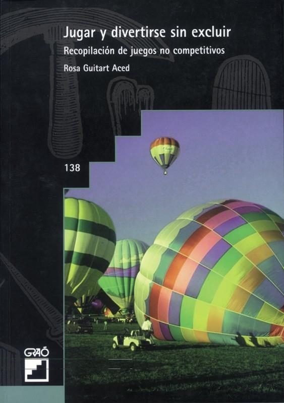 JUGAR Y DIVERTIRSE SIN EXCLUIR : RECOPILACION DE JUEGOS NO C | 9788478272129 | GUITART, ROSA MARIA | Librería Castillón - Comprar libros online Aragón, Barbastro
