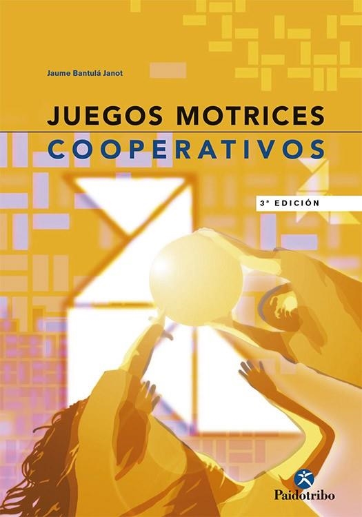 JUEGOS MOTRICES COOPERATIVOS | 9788480193573 | BANTULA JANOT, JAUME | Librería Castillón - Comprar libros online Aragón, Barbastro