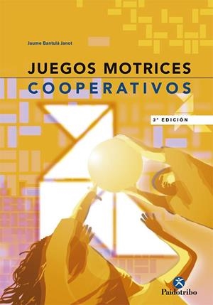 JUEGOS MOTRICES COOPERATIVOS | 9788480193573 | BANTULA JANOT, JAUME | Librería Castillón - Comprar libros online Aragón, Barbastro