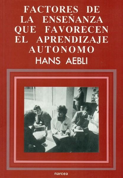 FACTORES DE LA ENSEÑANZA QUE FAVORECEN EL APRENDIZ | 9788427709386 | AEBLI, HANS | Librería Castillón - Comprar libros online Aragón, Barbastro