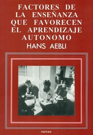 FACTORES DE LA ENSEÑANZA QUE FAVORECEN EL APRENDIZ | 9788427709386 | AEBLI, HANS | Librería Castillón - Comprar libros online Aragón, Barbastro