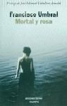 MORTAL Y ROSA | 9788408025429 | UMBRAL, FRANCISCO | Librería Castillón - Comprar libros online Aragón, Barbastro