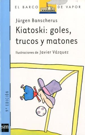 KIATOSKI GOLES TRUCOS Y MATONES | 9788434861091 | BANSCHERUS, JURGEN | Librería Castillón - Comprar libros online Aragón, Barbastro