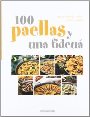 100 PAELLAS Y UNA FIDEUA | 9788484591689 | MENDEZ-TRELLES, IGNACIO; CANTON, ERNESTO | Librería Castillón - Comprar libros online Aragón, Barbastro