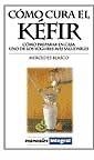 COMO CURA EL KEFIR | 9788479013806 | BLASCO, MERCEDES | Librería Castillón - Comprar libros online Aragón, Barbastro