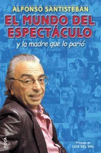 MUNDO DEL ESPECTACULO Y LA MADRE QUE LO PARIO, EL | 9788495440679 | SANTISTEBAN, ALFONSO | Librería Castillón - Comprar libros online Aragón, Barbastro