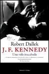 J.F. KENNEDY. UNA VIDA INACABADA | 9788483076149 | DALLEK, ROBERT | Librería Castillón - Comprar libros online Aragón, Barbastro