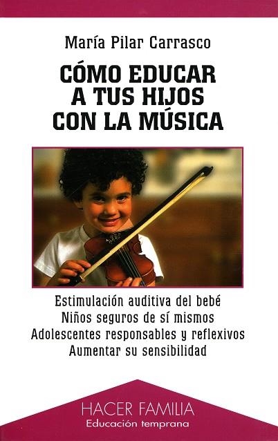 COMO EDUCAR A TUS HIJOS CON LA MUSICA | 9788482398310 | CARRASCO ABOS, MARIA DEL PILAR | Librería Castillón - Comprar libros online Aragón, Barbastro