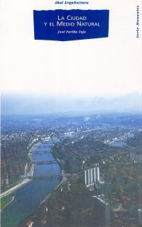 CIUDAD Y EL MEDIO NATURAL, LA | 9788446010807 | FARIÑA TOJO, JOSE | Librería Castillón - Comprar libros online Aragón, Barbastro