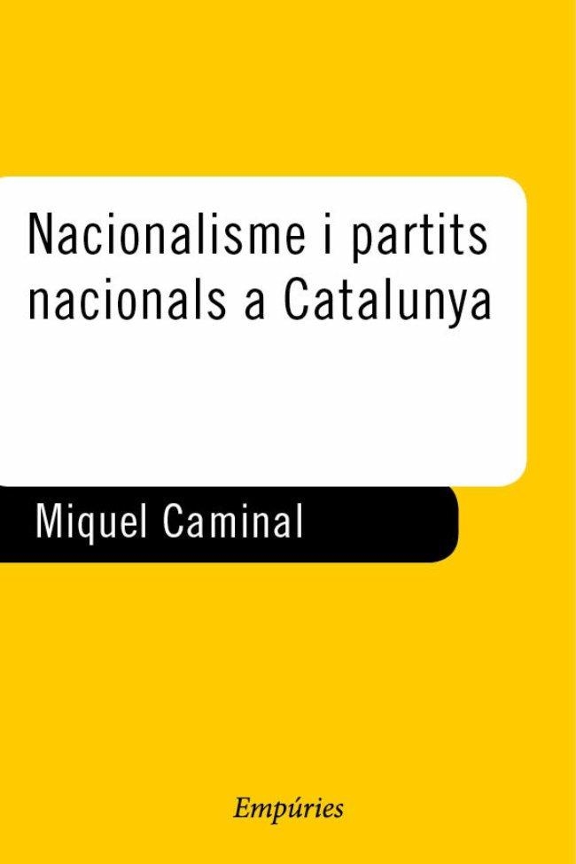 NACIONALISME I PARTITS NACIONALS A CATALUNYA | 9788475966274 | CAMINAL, MIQUEL | Librería Castillón - Comprar libros online Aragón, Barbastro