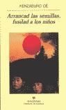 ARRANCAD LAS SEMILLAS FUSILAD A LOS NIÑOS | 9788433908926 | OE, KENZABURO | Librería Castillón - Comprar libros online Aragón, Barbastro