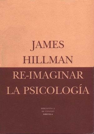 RE-IMAGINAR LA PSICOLOGIA | 9788478444236 | HILLMAN, JAMES | Librería Castillón - Comprar libros online Aragón, Barbastro