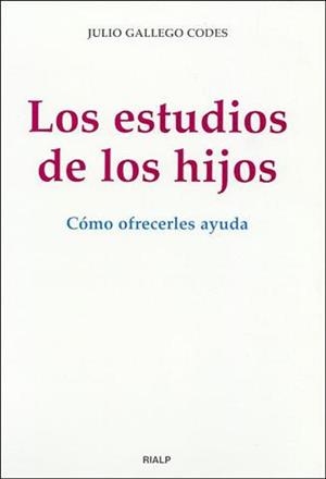 ESTUDIOS DE LOS HIJOS, LOS. COMO OFRECERLES AYUDA | 9788432134883 | GALLEGO CODES, JULIO | Librería Castillón - Comprar libros online Aragón, Barbastro