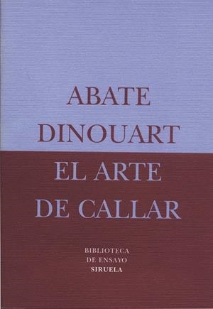 ARTE DE CALLAR, EL | 9788478444496 | DINOUART, ABATE | Librería Castillón - Comprar libros online Aragón, Barbastro
