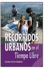 RECORRIDOS URBANOS EN EL TIEMPO LIBRE | 9788483161913 | ESTEVE QUIÑONES, GUSTAVO | Librería Castillón - Comprar libros online Aragón, Barbastro