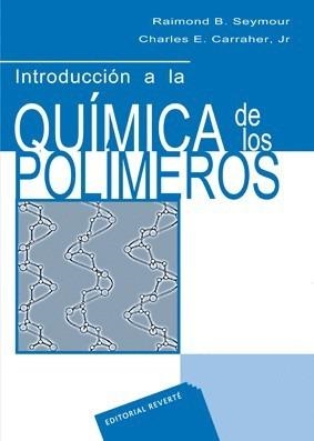 Introducción a la química de los polímeros | 9788429179262 | Seymour, Raimond B./Carraher, Chrarles E. Jr. | Librería Castillón - Comprar libros online Aragón, Barbastro