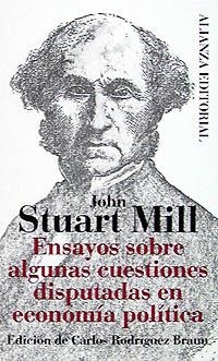 ENSAYOS SOBRE ALGUNAS CUESTIONES DISPUTADAS EN ECONOMIA POLI | 9788420608266 | MILL, JOHN STUART | Librería Castillón - Comprar libros online Aragón, Barbastro