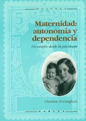 MATERNIDAD AUTONOMIA Y DEPENDENCIA | 9788427711600 | EVERINGHAM, CHRISTINE | Librería Castillón - Comprar libros online Aragón, Barbastro