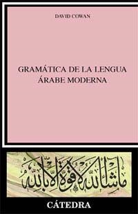 GRAMATICA DE LA LENGUA ARABE MODERNA | 9788437616889 | COWAN, DAVID | Librería Castillón - Comprar libros online Aragón, Barbastro
