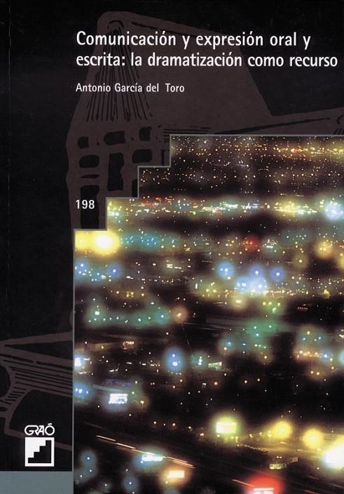 COMUNICACION Y EXPRESION ORAL Y ESCRITA: LA DRAMATIZACION CO | 9788478273386 | GARCIA DEL TORO, ANTONIO | Librería Castillón - Comprar libros online Aragón, Barbastro