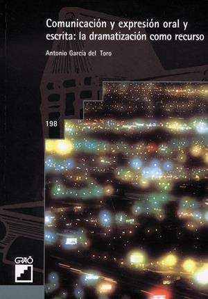 COMUNICACION Y EXPRESION ORAL Y ESCRITA: LA DRAMATIZACION CO | 9788478273386 | GARCIA DEL TORO, ANTONIO | Librería Castillón - Comprar libros online Aragón, Barbastro
